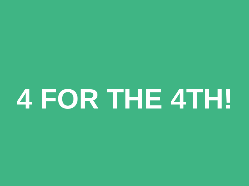 4 for the 4th!