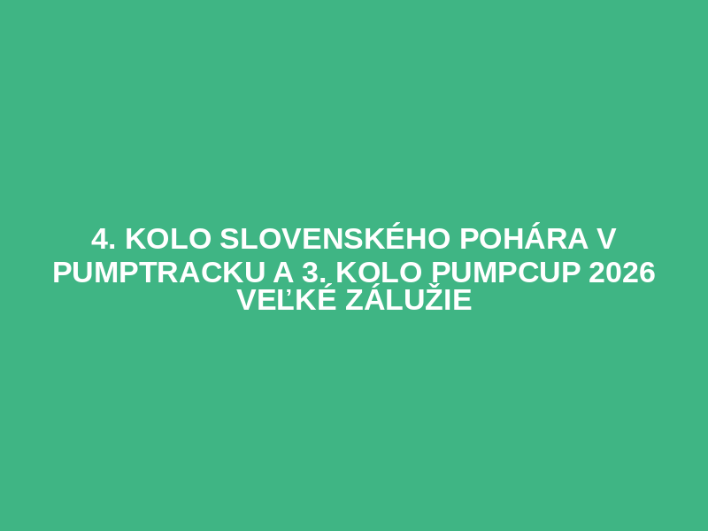 4. kolo Slovenského pohára v pumptracku a 3. kolo PUMPCUP 2026 Veľké Zálužie Logo
