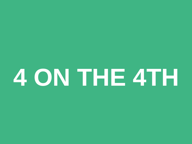 4 on the 4th