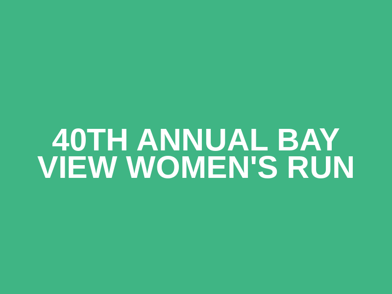 40th Annual Bay View Women's Run