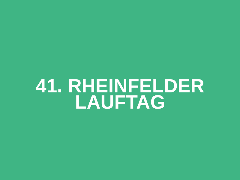 41. Rheinfelder Lauftag
