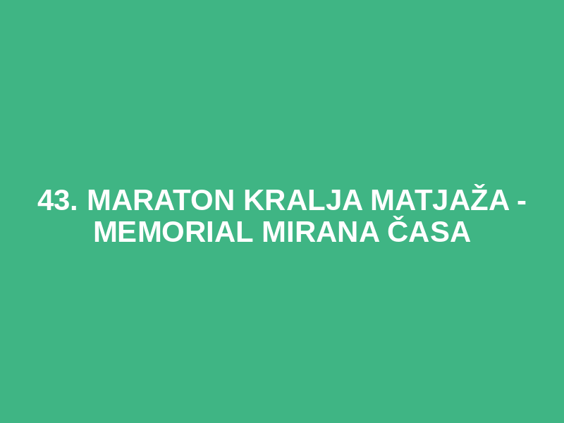 43. MARATON KRALJA MATJAŽA - MEMORIAL MIRANA ČASA Logo
