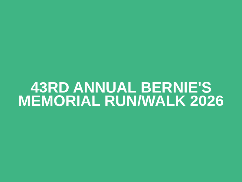 43rd Annual Bernie's Memorial Run/Walk 2026