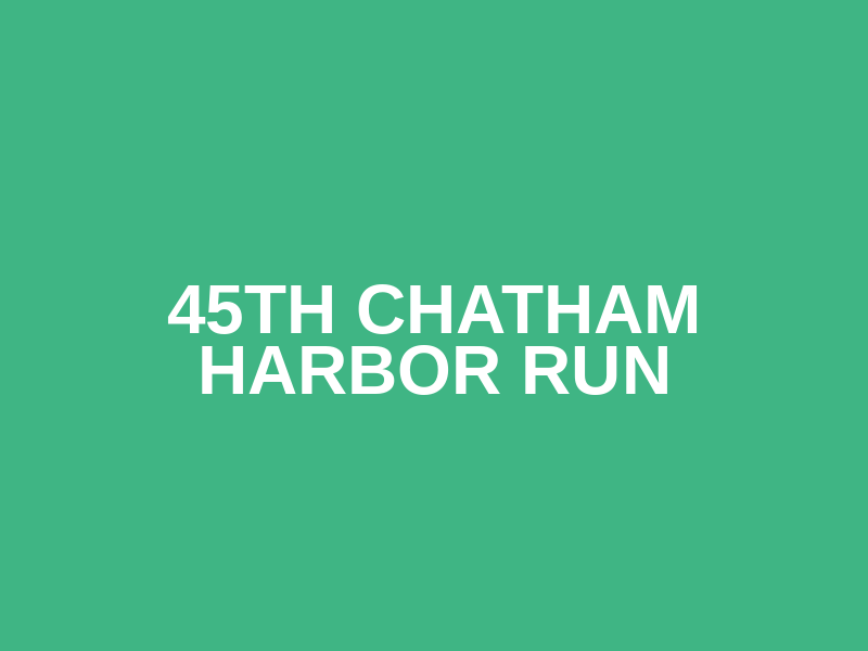 45th Chatham Harbor Run