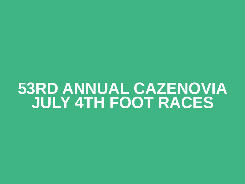 53rd Annual Cazenovia July 4th Foot Races