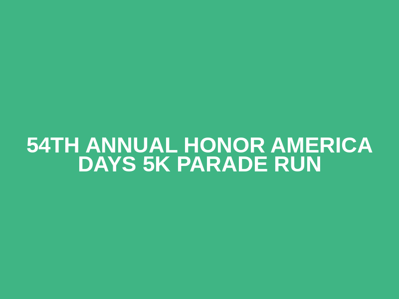 54th Annual Honor America Days 5K Parade Run Logo