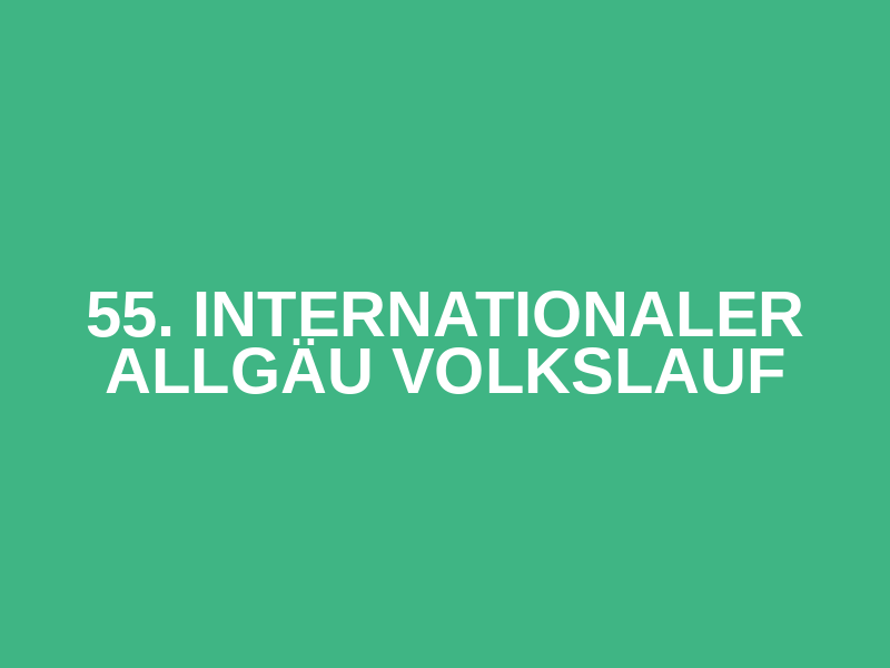 55. Internationaler Allgäu Volkslauf