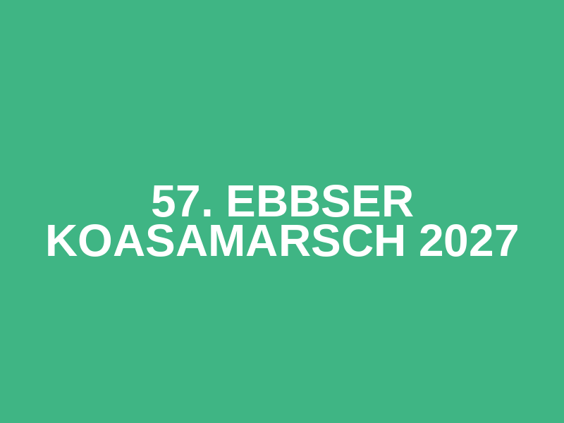 57. Ebbser KOASAMARSCH 2027
