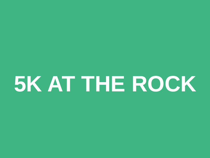 5K AT THE ROCK