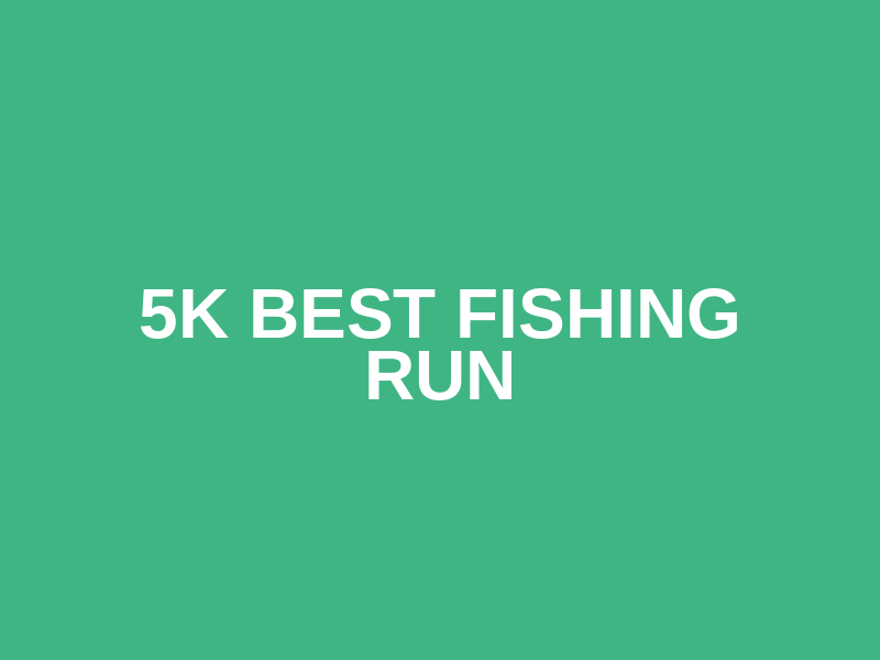 5k Best Fishing Run Logo