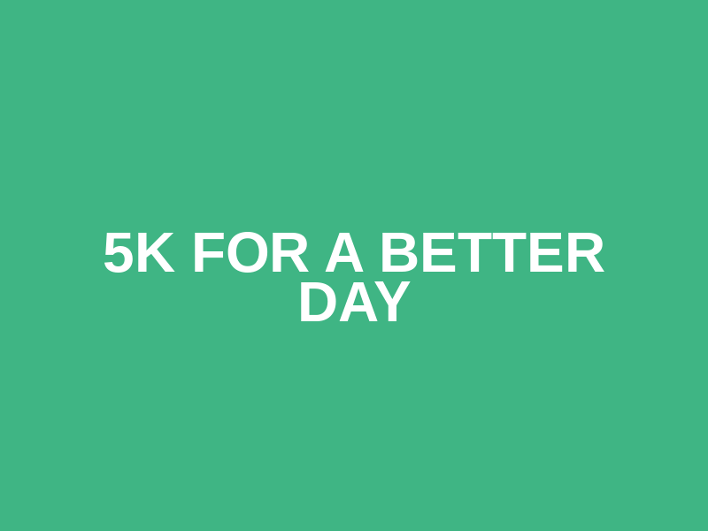 5K for a Better Day Logo