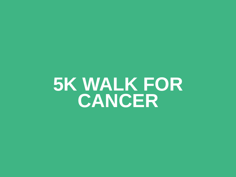 5K WALK FOR CANCER Logo