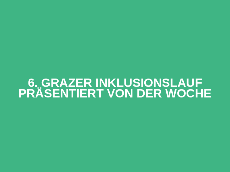 6. Grazer Inklusionslauf präsentiert von der WOCHE Logo