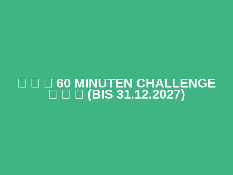 ✪ ✪ ✪ 60 MINUTEN CHALLENGE ✪ ✪ ✪ (bis 31.12.2027) Logo