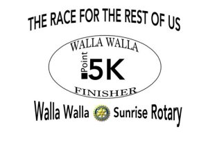 7th Annual Walla Walla Sunrise Rotary Point .5K The "Race" For The Rest Of Us Logo
