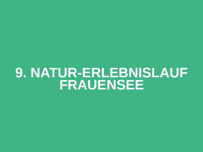 9. Natur-Erlebnislauf Frauensee