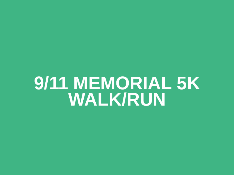 9/11 Memorial 5k walk/Run