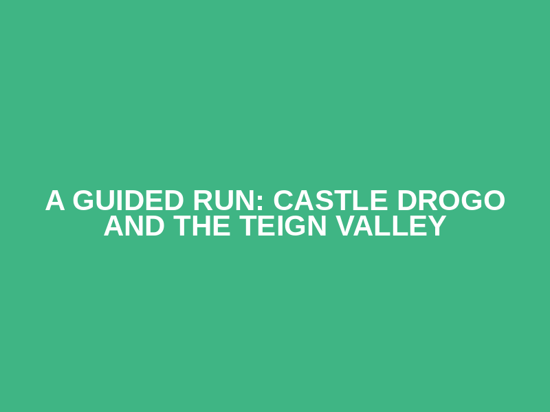 A Guided Run: Castle Drogo and the Teign Valley Logo