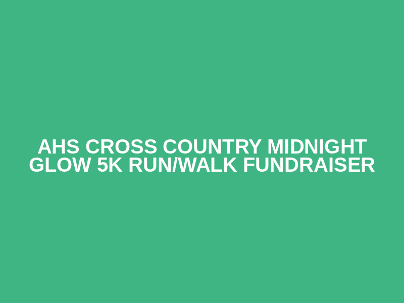 AHS Cross Country Midnight Glow 5K Run/Walk Fundraiser Logo