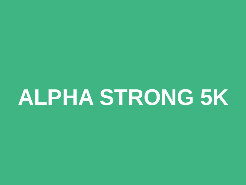 Alpha Strong 5k