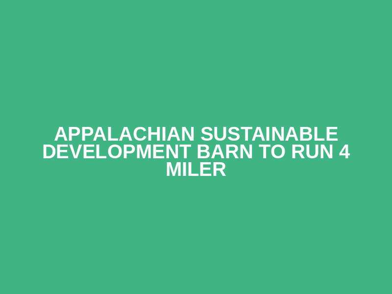 Appalachian Sustainable Development Barn To Run 4 Miler Logo