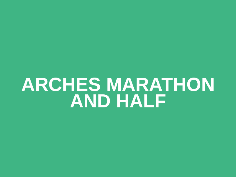 Arches Marathon and Half