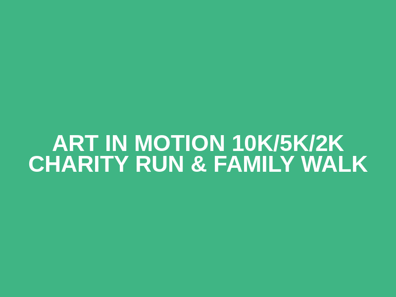 Art In Motion 10K/5K/2K Charity Run & Family Walk Logo