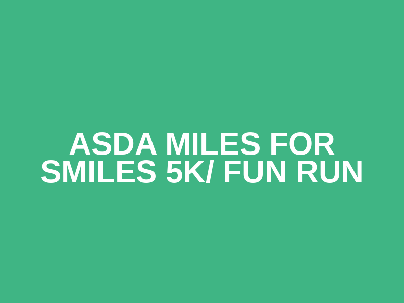 ASDA Miles for Smiles 5k/ Fun Run Logo