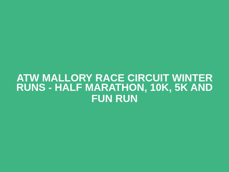 ATW Mallory Race Circuit Winter Runs - Half Marathon, 10k, 5k and Fun Run Logo