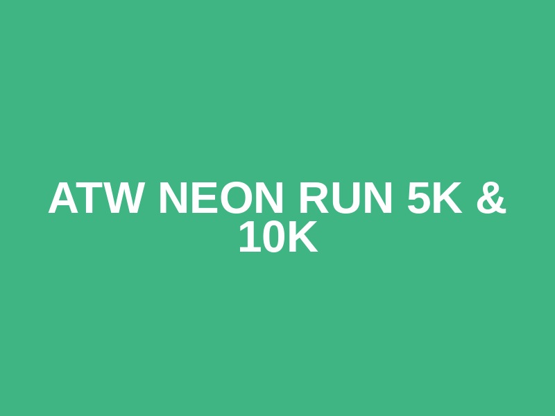 ATW Neon Run 5K & 10K Logo