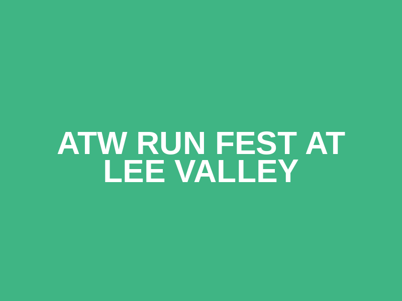 ATW Run Fest at Lee Valley Logo