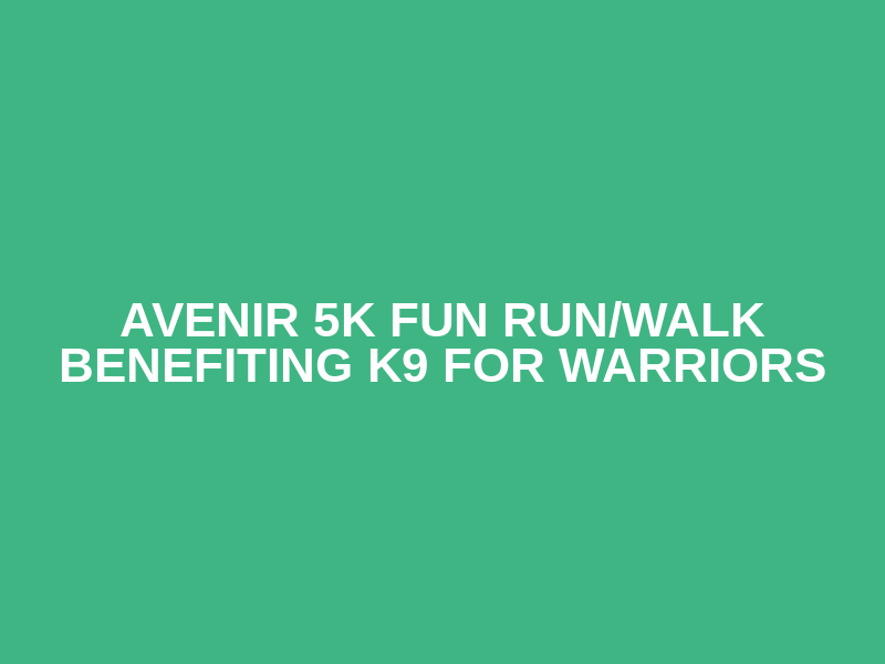 Avenir 5K Fun Run/Walk Benefiting K9 for Warriors Logo