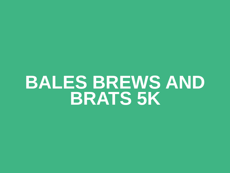 Bales Brews and Brats 5k