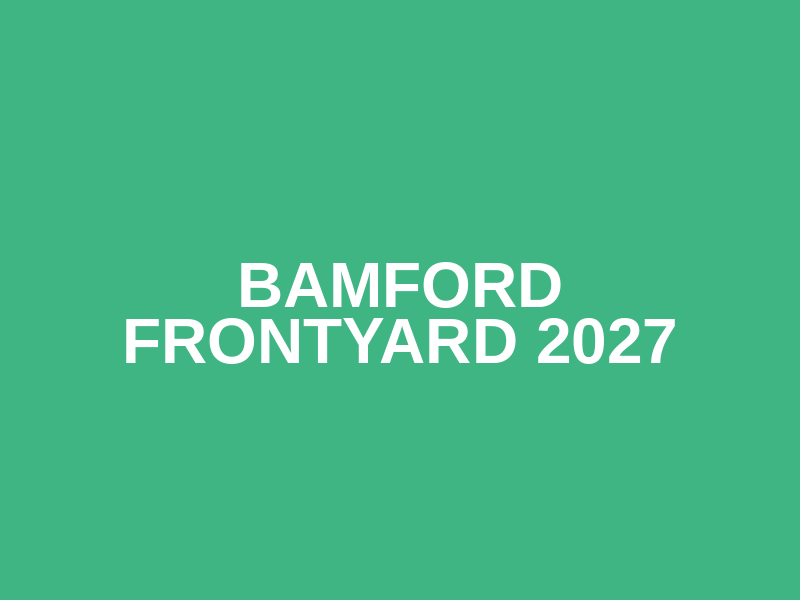 Bamford Frontyard 2027