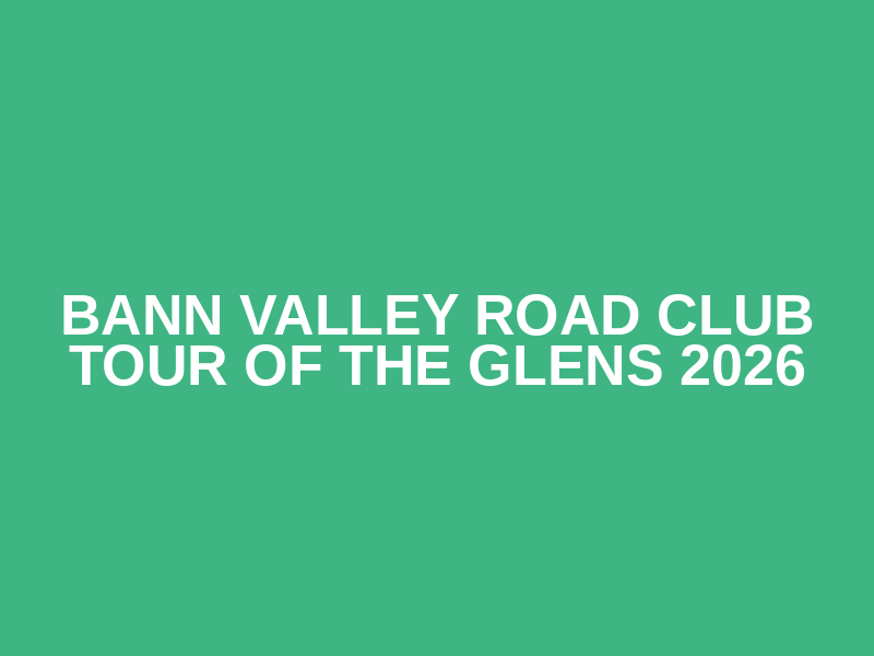 Bann Valley Road Club Tour of the Glens 2026 Logo
