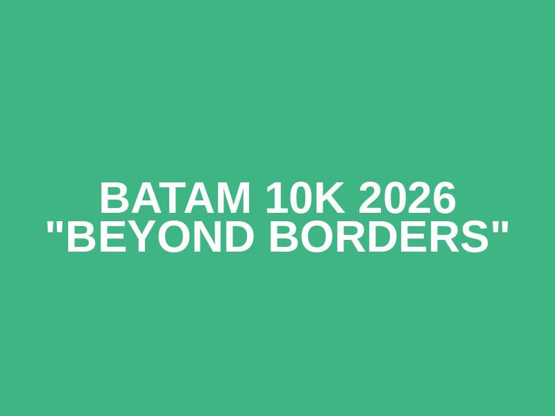 BATAM 10K 2026 "Beyond Borders" Logo