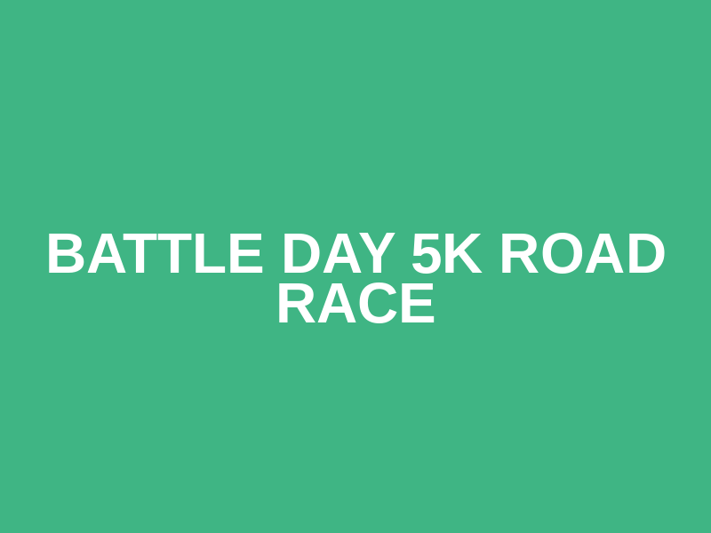 Battle Day 5K Road Race
