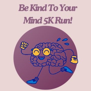 Be Kind To Your Mind 5K Run/Walk