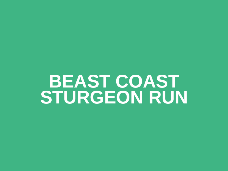 Beast Coast Sturgeon Run