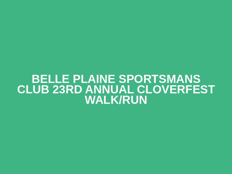 Belle Plaine Sportsmans Club 23rd Annual Cloverfest Walk/Run Logo