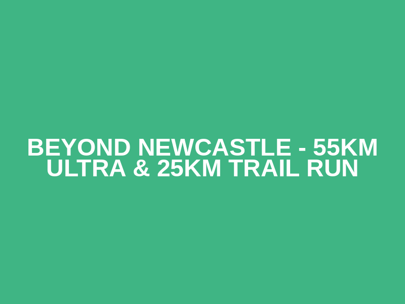 BEYOND NEWCASTLE - 55KM ULTRA & 25KM TRAIL RUN  Logo