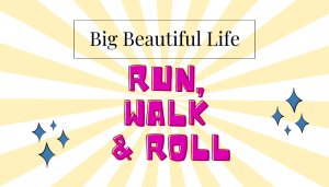 Big Beautiful Life Run Walk & Roll AND First Responder Touch-A-Truck Logo