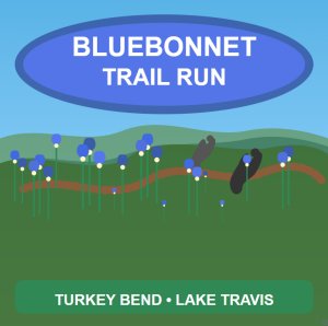 Bluebonnet Trail Run: 50 Miler, 50K, Marathon, Half-Marathon, 10K, 5K and Kids 2K Run