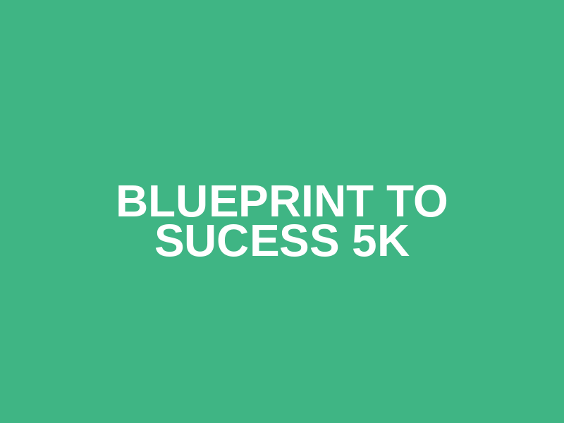 Blueprint to Sucess 5K Logo
