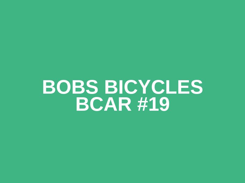 Bobs Bicycles BCAR #19
