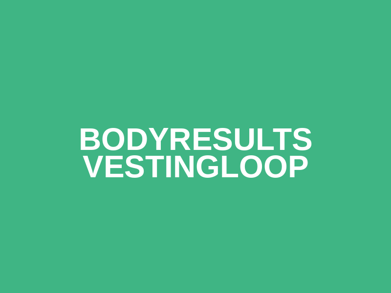 BodyResults Vestingloop