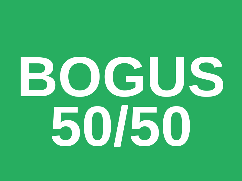Bogus 50/50