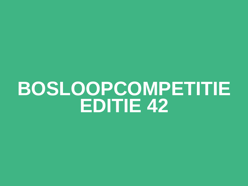 Bosloopcompetitie editie 42