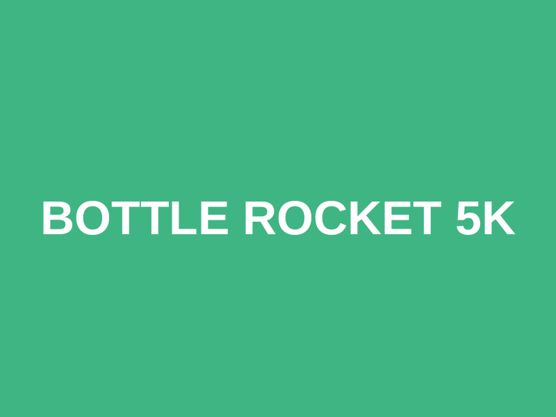 Bottle Rocket 5K