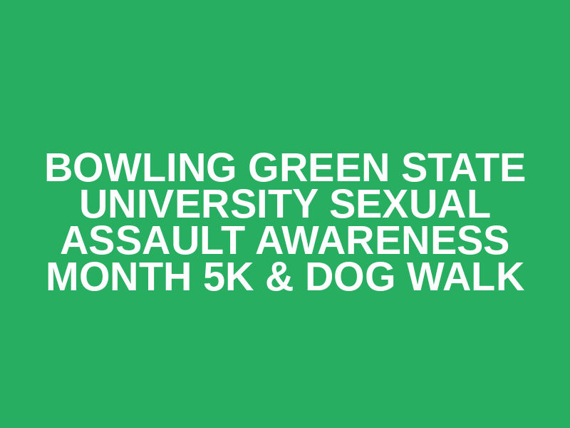 Bowling Green State University Sexual Assault Awareness Month 5K & Dog Walk Logo